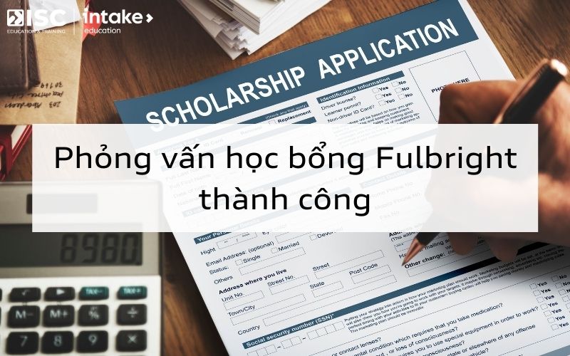 Kinh nghiệm phỏng vấn học bổng Fulbright